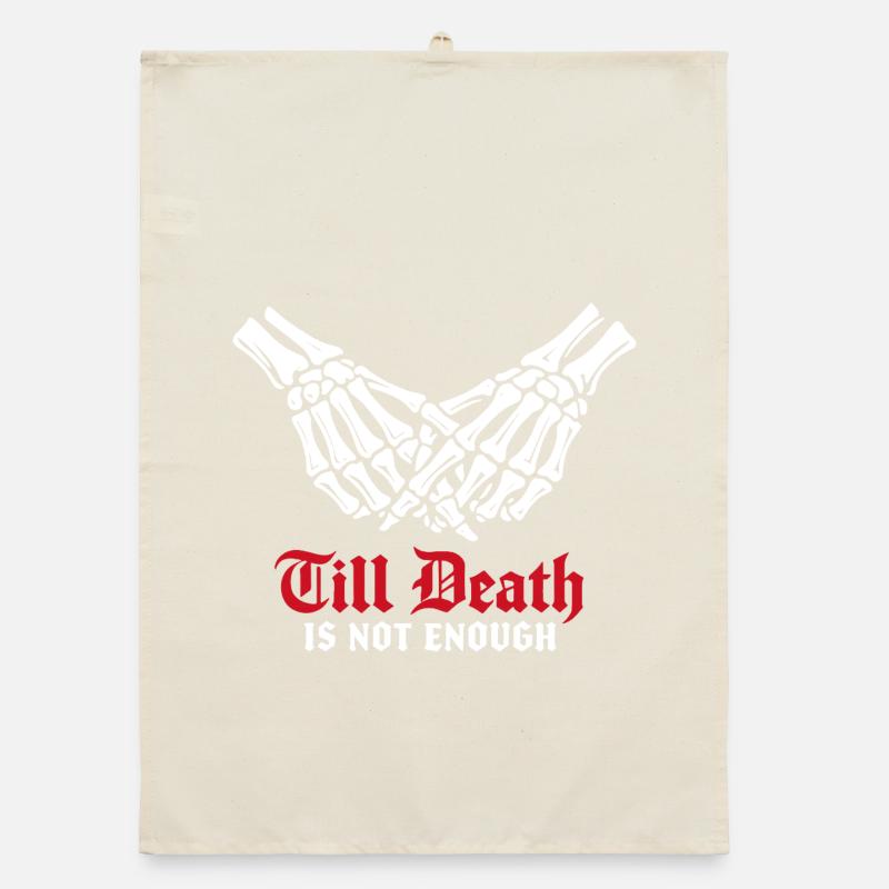 Jusqu’à ce que la mort ne suffise plus | Squelette | Amour éternel Torchon bio