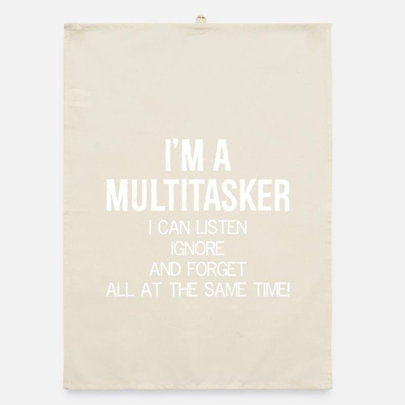 Je suis multitâche, je peux écouter, ignorer et oublier Torchon bio