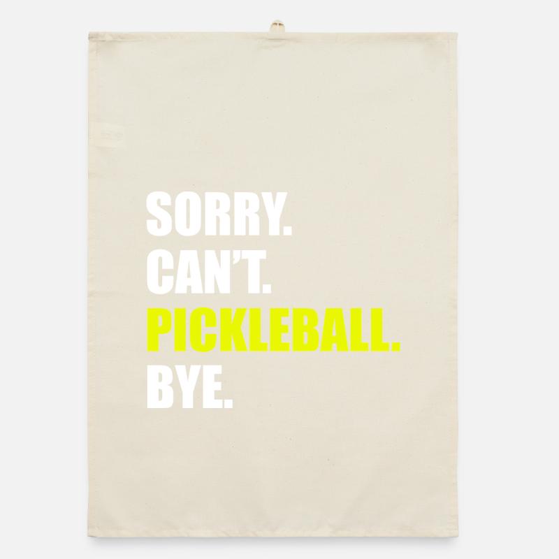 Sorry can't pickleball bye pickleball player Organic dish towel