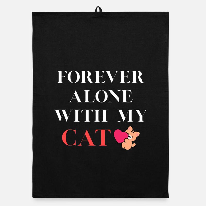 Forever Alone With My Cat Organic dish towel