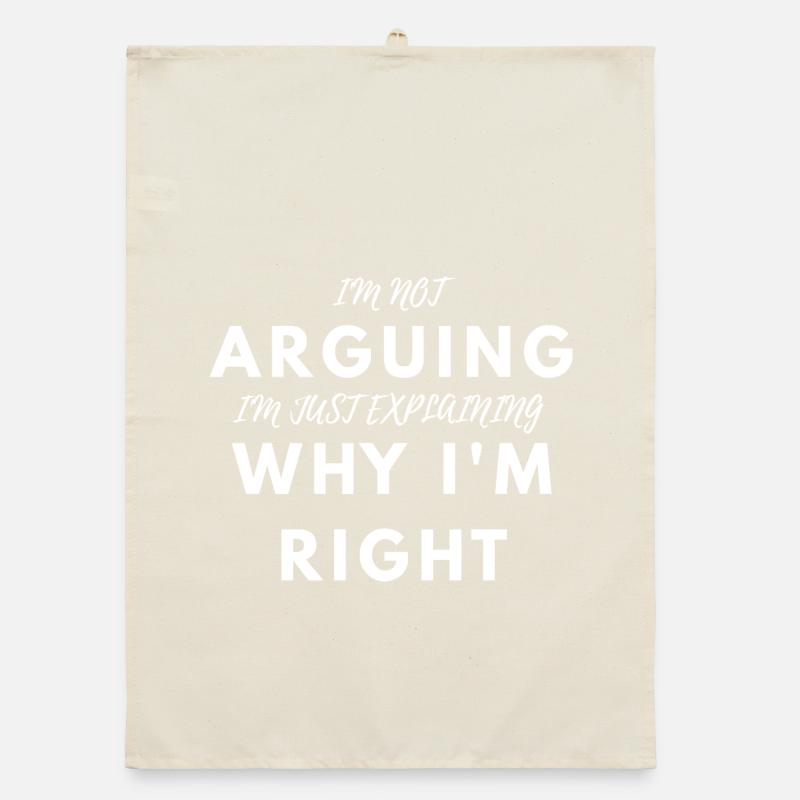 Funny I'm Not Arguing I'm Right Sarcastic Tee Organic dish towel