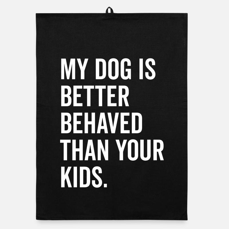 Mon chien se comporte mieux que vos enfants Torchon bio
