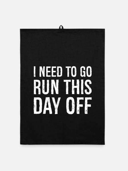 I need to go run this day off - Organic dish towel - black - Front
