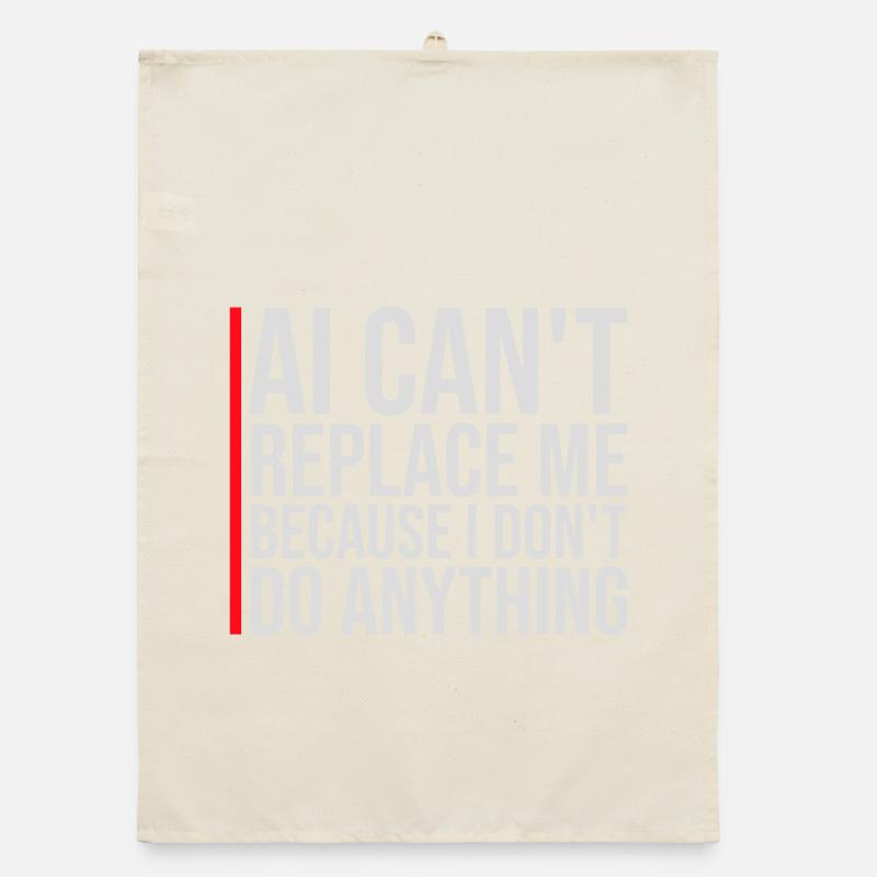 AI Can't Replace Me I Don't Do Anything Humor Joke Organic dish towel