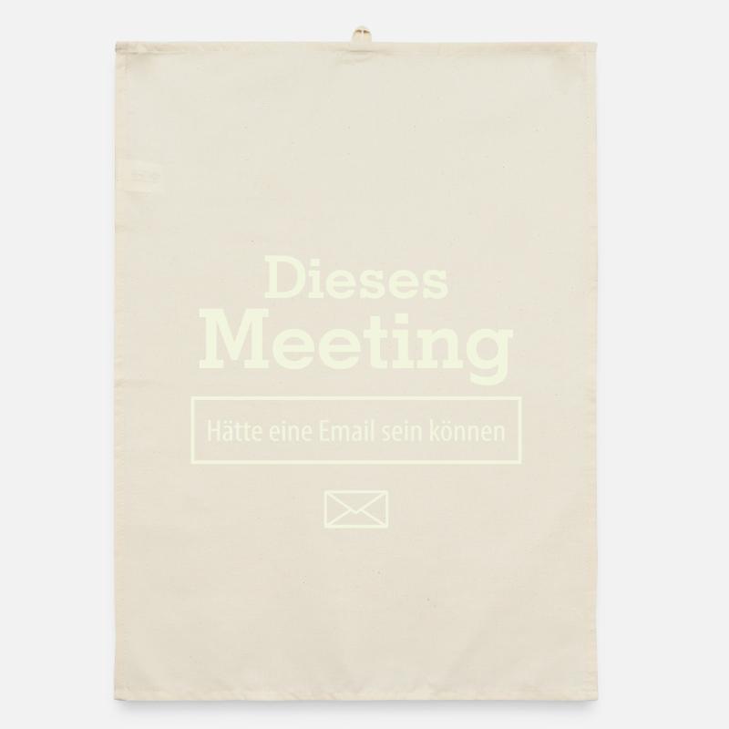 Dieses Meeting hätte eine E-Mail sein können Organic Geschirrtuch
