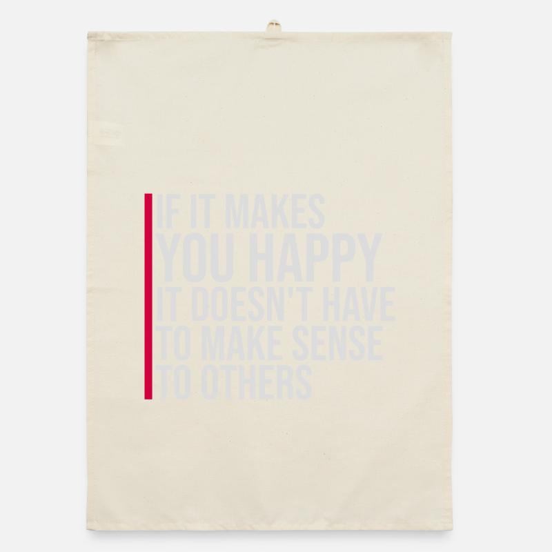 Si ça te rend heureux, sens les autres, Spruch Glück Frei Torchon bio