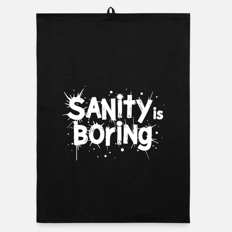 Sanity Is Boring – Rebellischer Statement Spruch Organic Geschirrtuch
