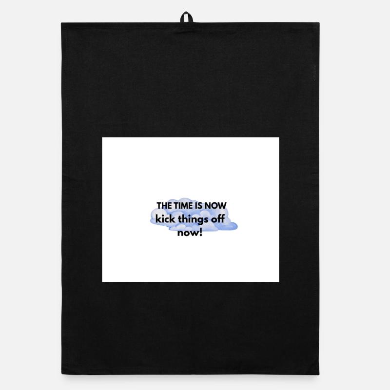 The Time Is Now Kickoff Motivator Organic dish towel