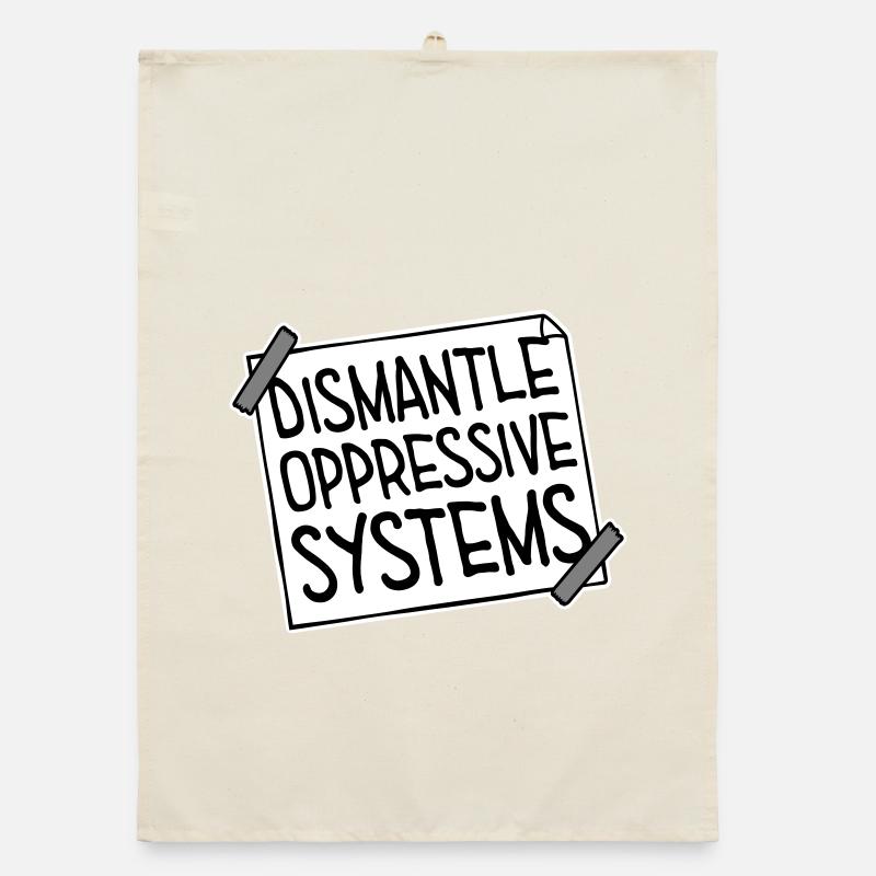 Dismantle Oppressive Systems Activism Statement Organic dish towel