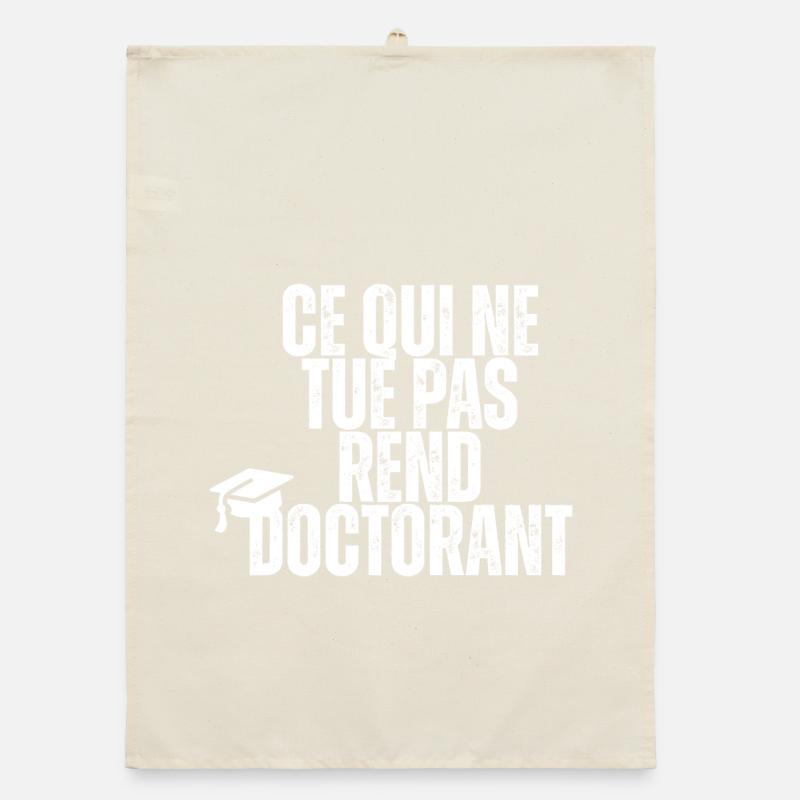 What does not kill makes you a doctoral student Organic dish towel