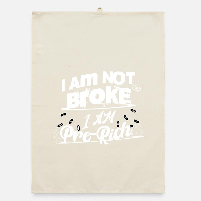I'm not broke, I'm almost rich Organic dish towel