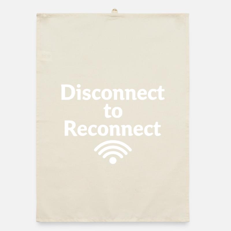 Disconnect to Reconnect Shut Down First Organic dish towel