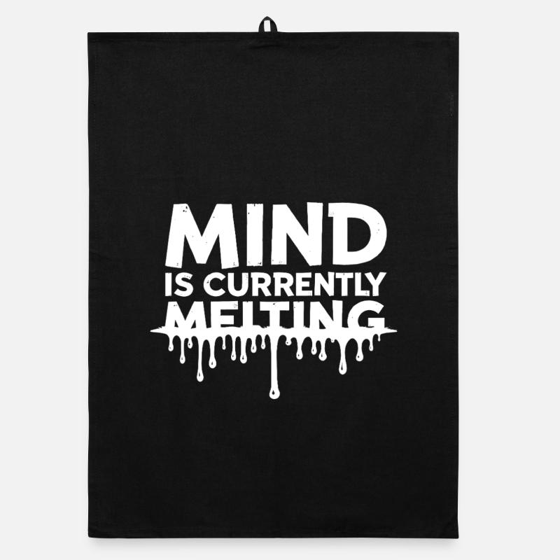 Mind Is Currently Melting Spruch Stress Burnout Torchon bio