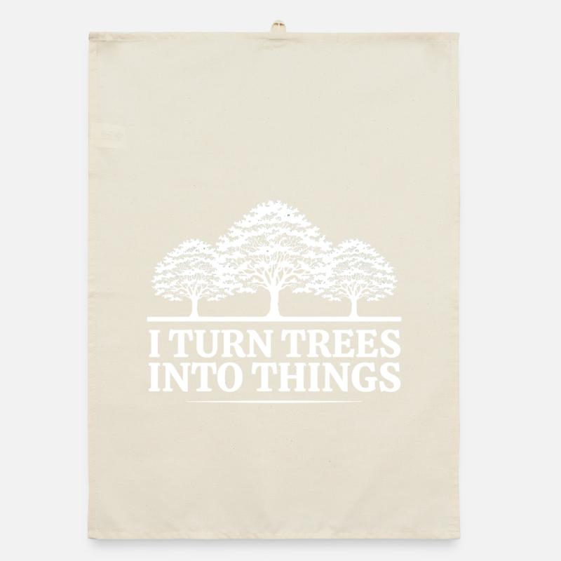 I Turn Trees Into Things Carpenter Humor carpenter Torchon bio