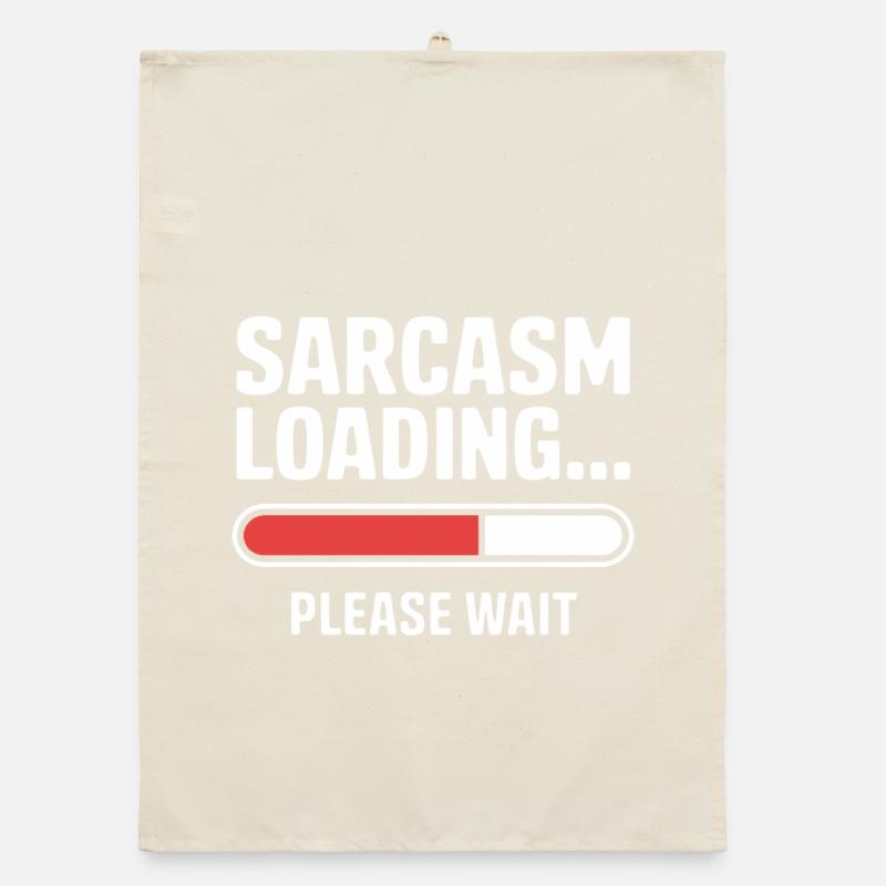 Sarcasm Loading Funny Saying Sarcastic Quote Gift Organic dish towel