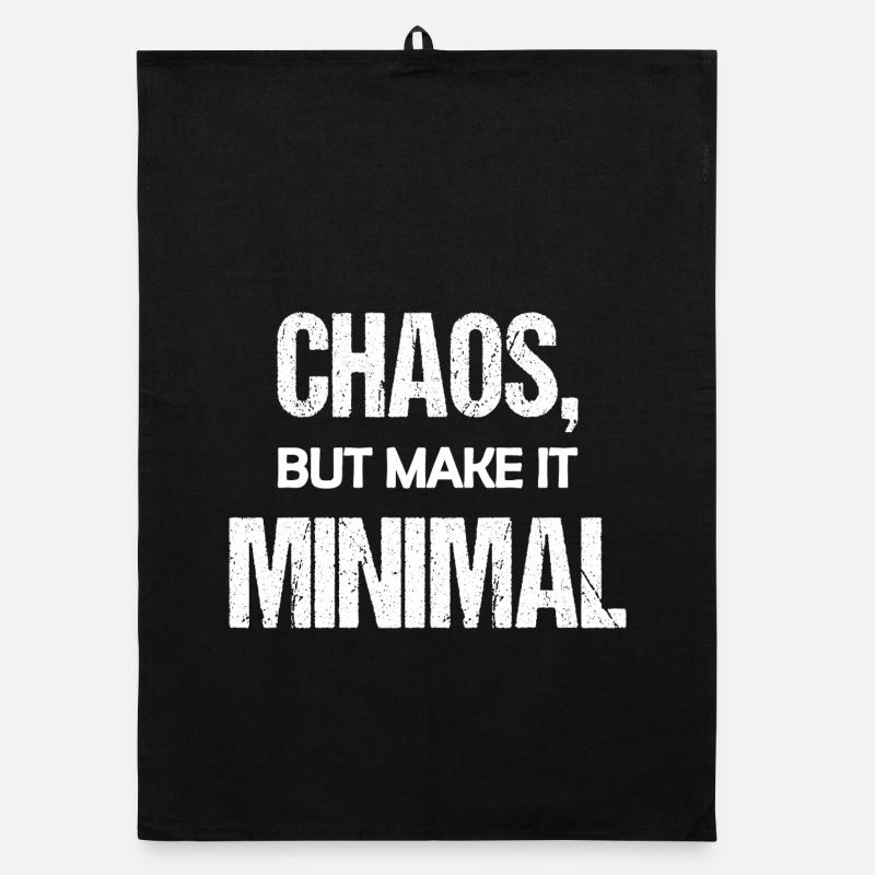 Chaos Mais rends-le minimal drôle à dire Torchon bio