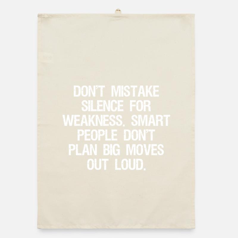 don't mistake silence for weakness smart people Organic dish towel