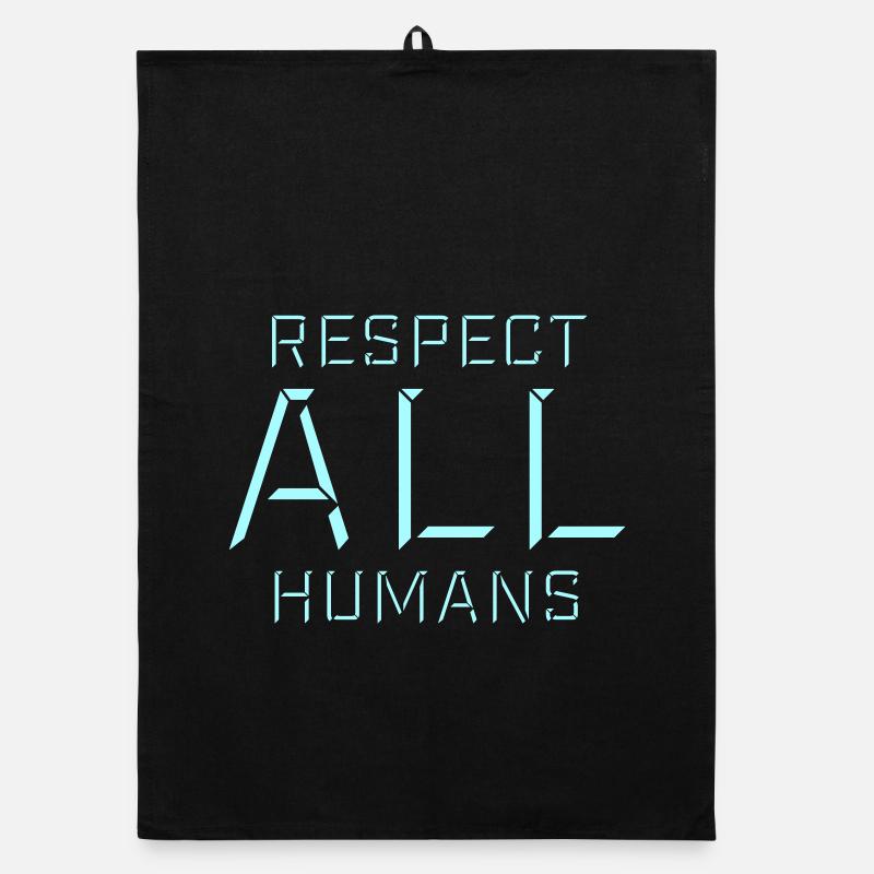 Respect All Humans Statement Humanity Saying Organic dish towel