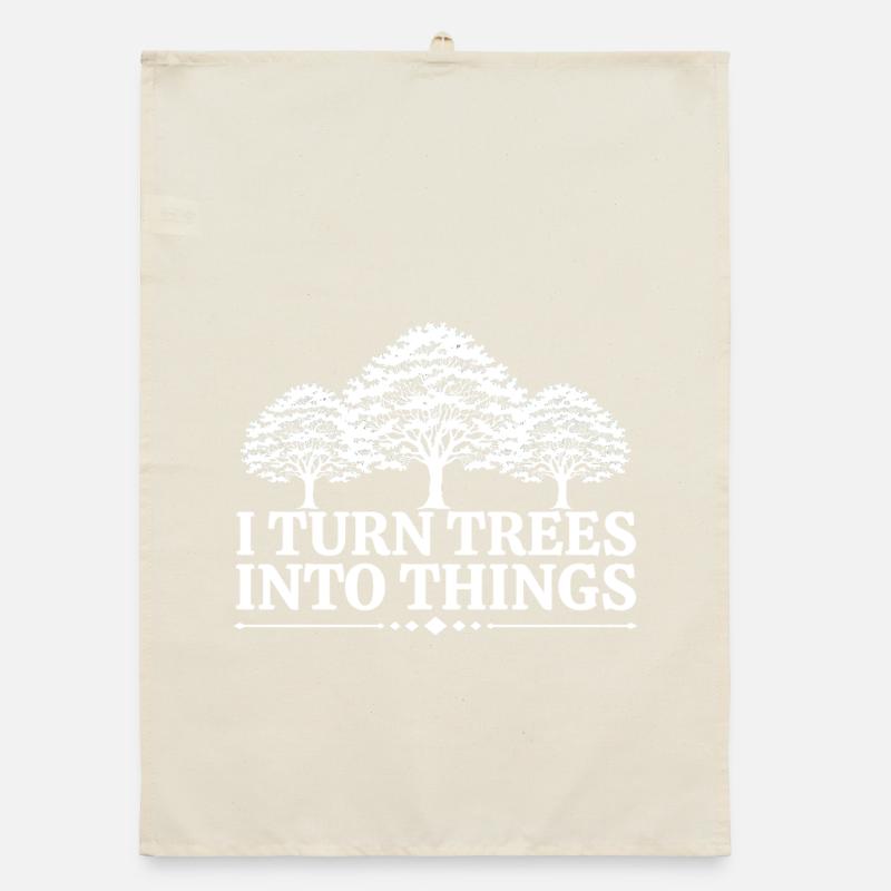 I Turn Trees Into Things Carpenter Humor carpenter Torchon bio
