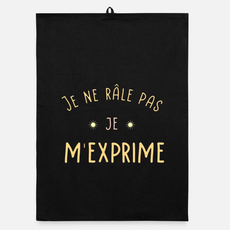 Je ne râle pas Je m'exprime Torchon bio