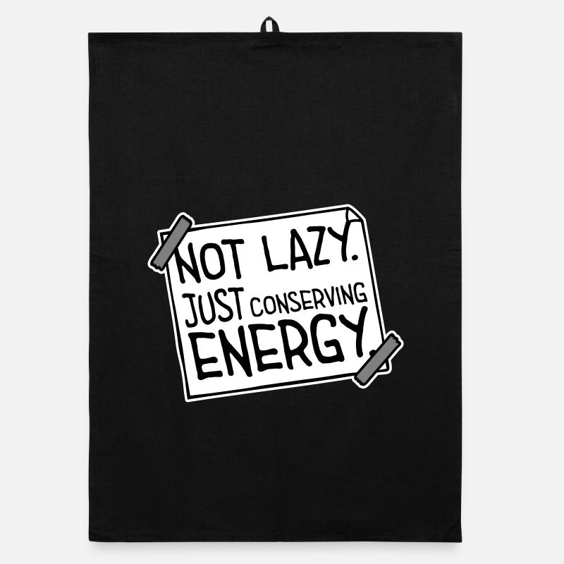 Not Lazy Just Conserving Energy Lustig Faul Spruch Organic Geschirrtuch