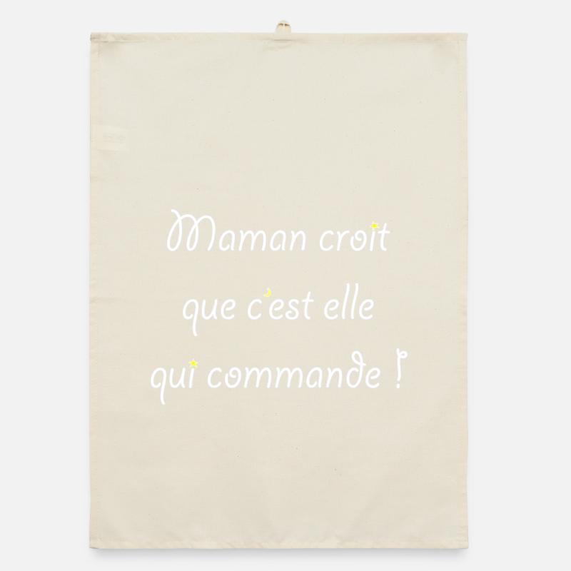 Maman croit que c'est elle qui commande ! Torchon bio