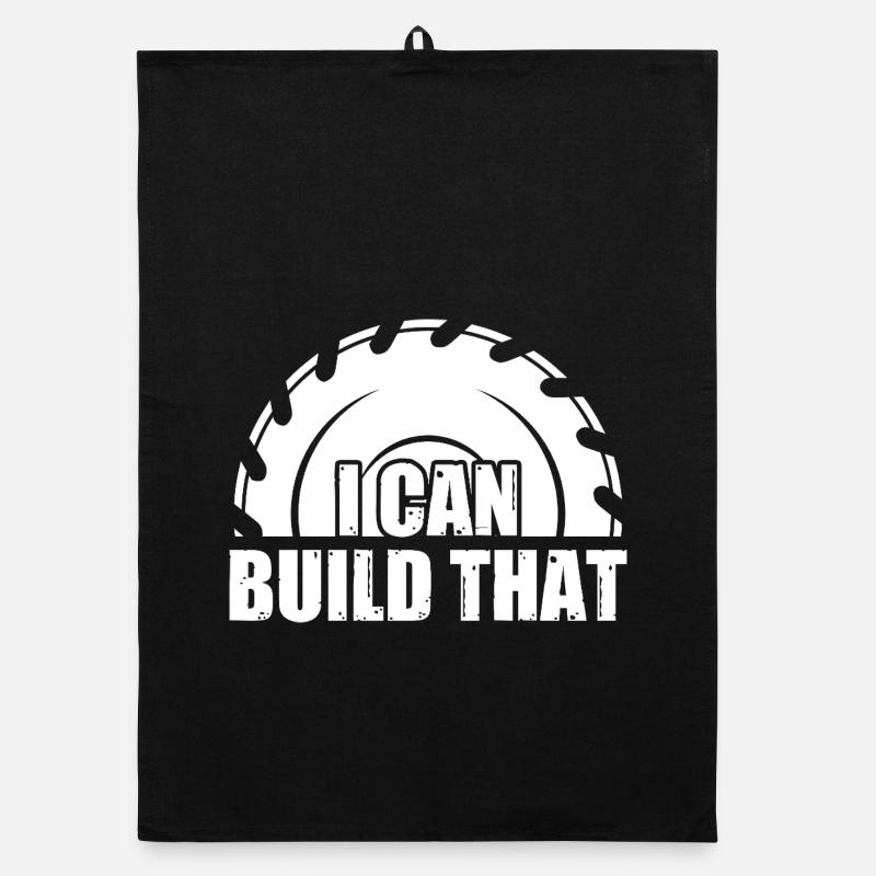 I can build that Woodworking Carpenter Carpenter Organic dish towel