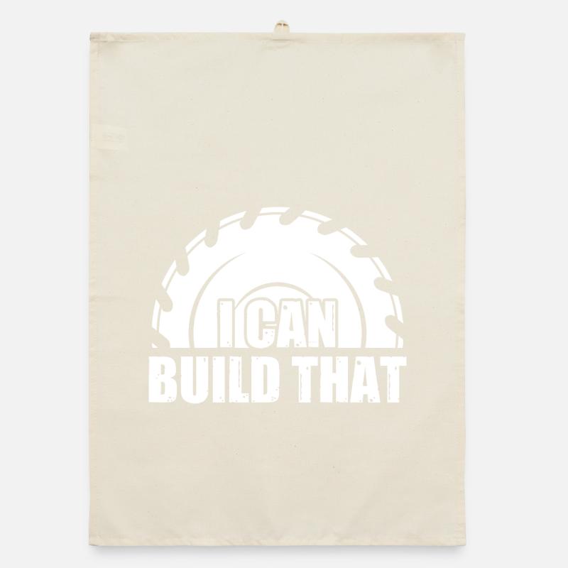 I can build that Woodworking Carpenter Carpenter Organic dish towel