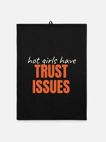 Hot Girls Have TRUST ISSUES funny saying trendy - Organic dish towel - black - Front