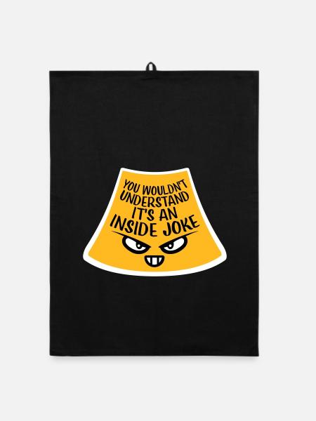 You Wouldn't Understand It's An Inside Joke Spruch - Organic Geschirrtuch - Schwarz - Vorne
