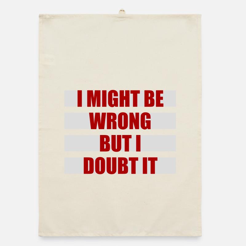 I Might Be Wrong But I Doubt It Funny Sarcastic Organic dish towel