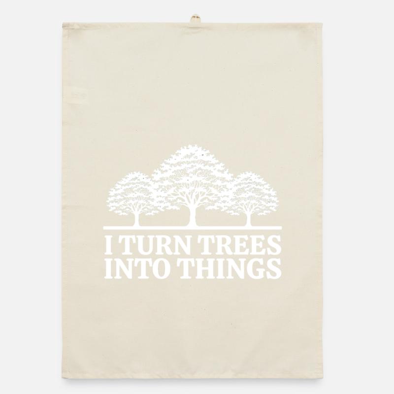 I Turn Trees Into Things Carpenter Humor carpenter Torchon bio