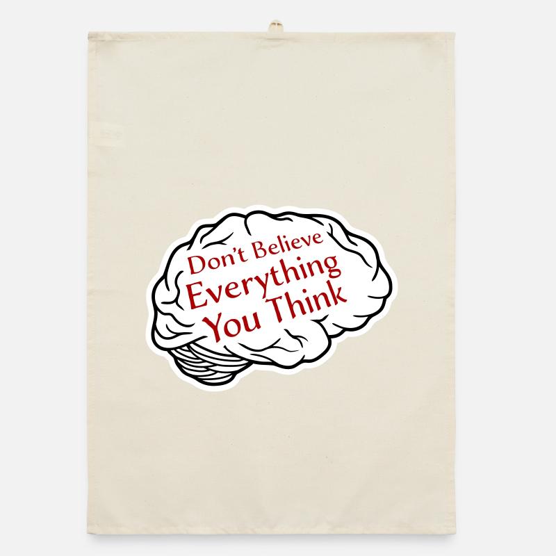 Don't Believe Everything You Think Saying Wisdom Organic dish towel