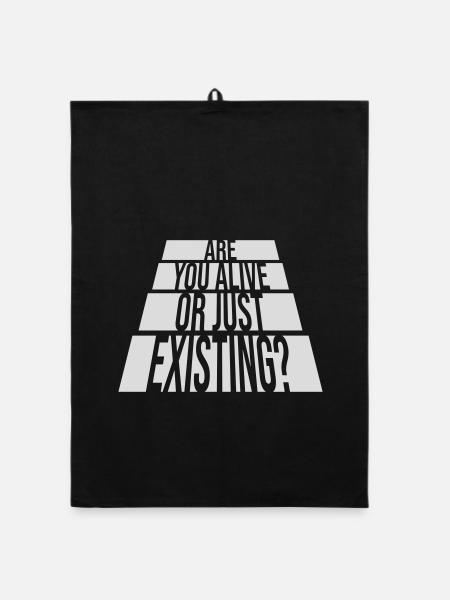 Are You Alive Or Just Existing Nachdenklich Spruch - Organic Geschirrtuch - Schwarz - Vorne