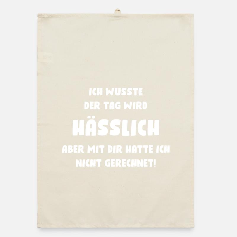 Ich wusste, der Tag wird hässlich, aber mit Dir... Organic Geschirrtuch