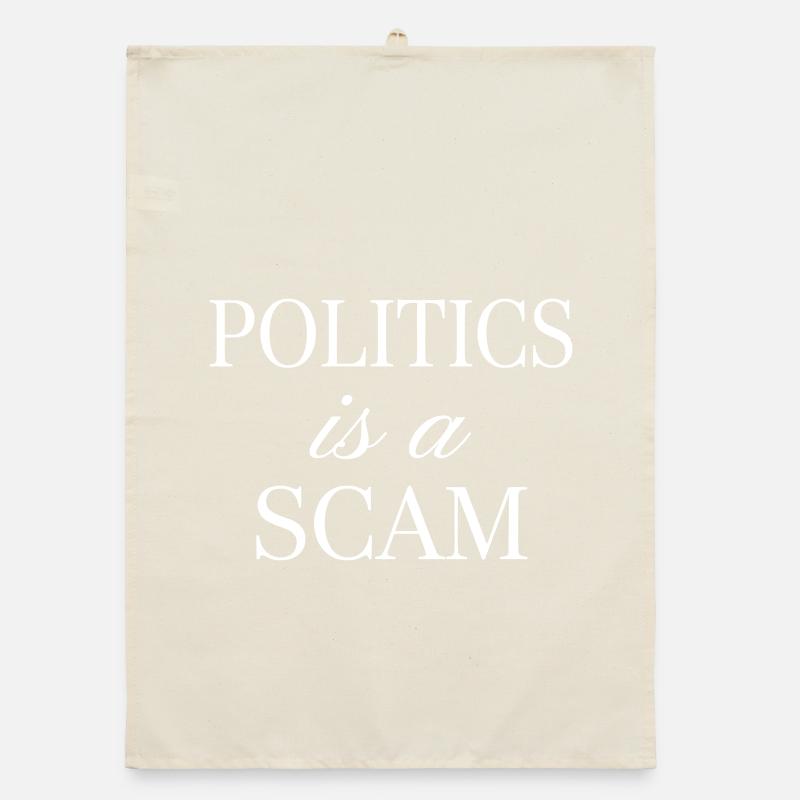 Politics is a Scam - Sarcastic Statement Organic dish towel
