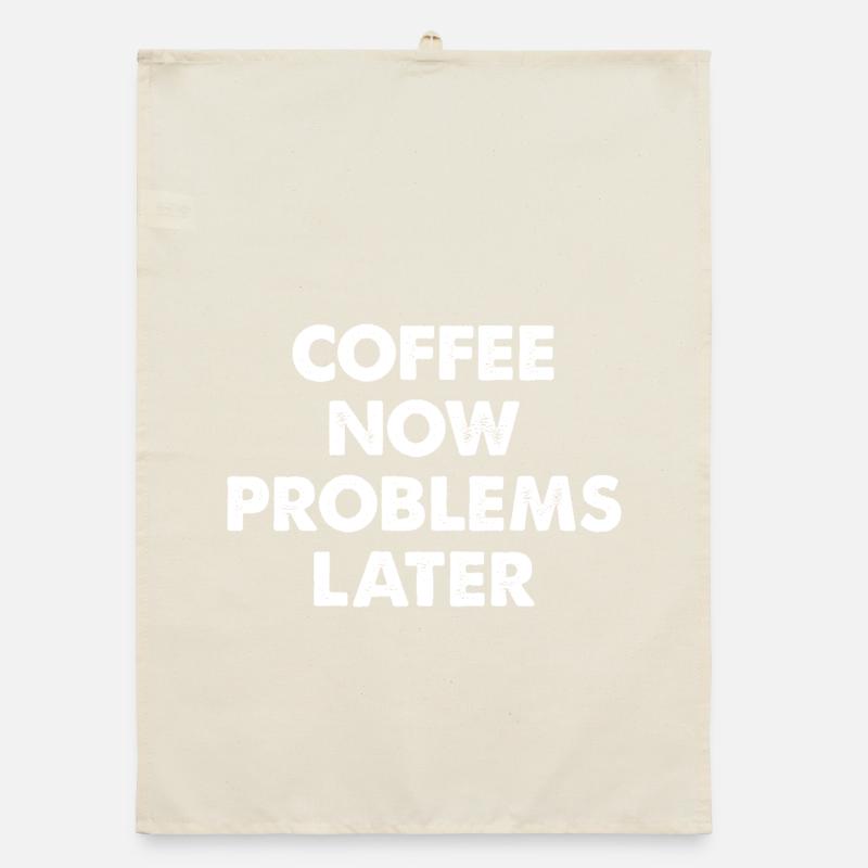 Coffee Now Problems Later Organic dish towel