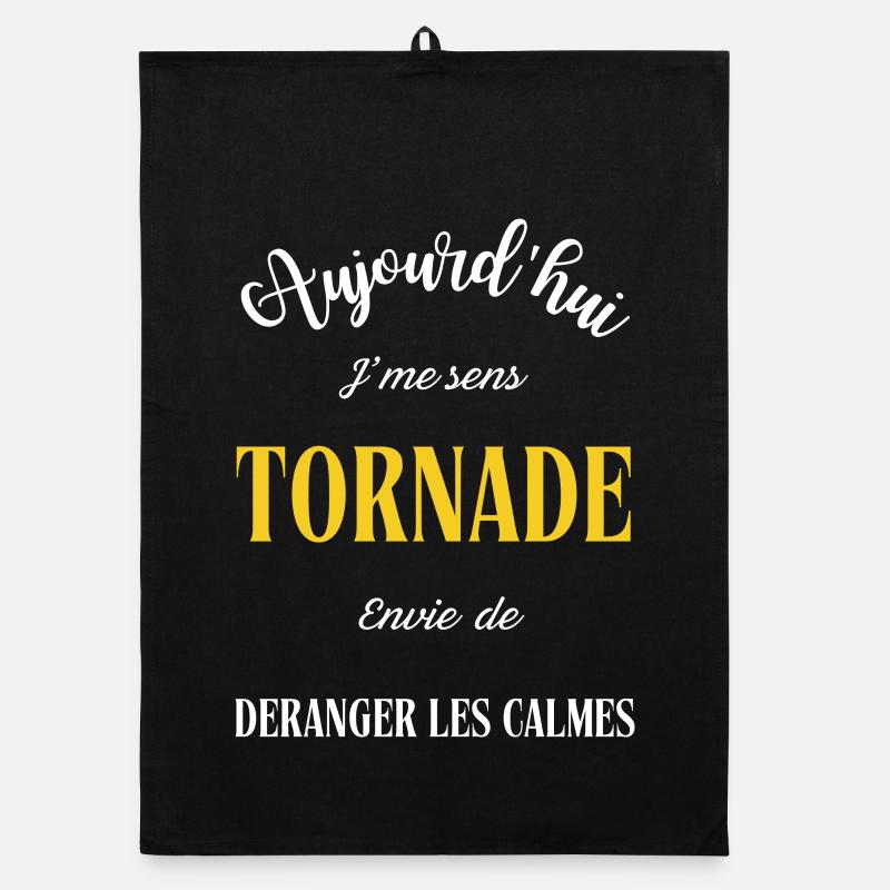 Aujourd'hui j'me sens tornade , envie de déranger  Torchon bio