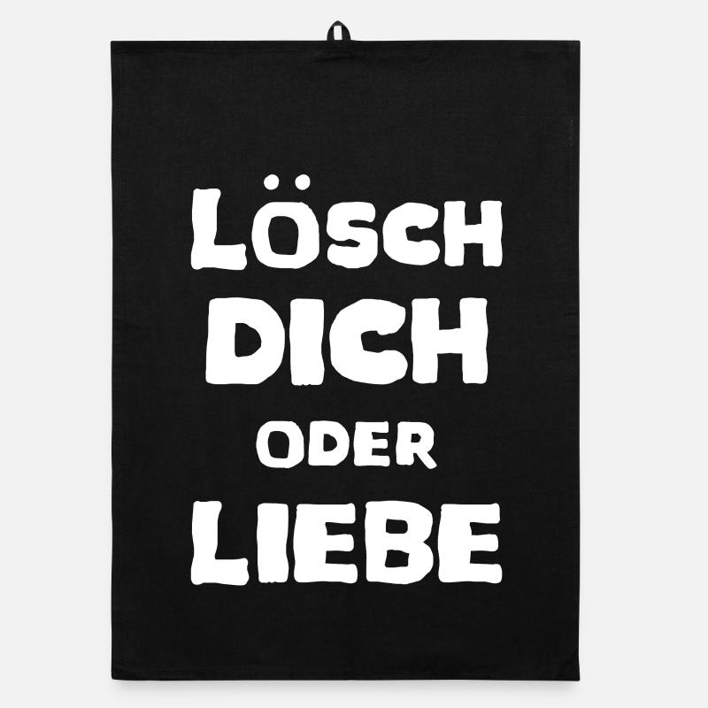 Lösch Dich oder Liebe Spruch Meme T-Shirt Unisex - Organic Geschirrtuch - Schwarz