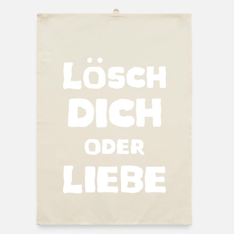 Lösch Dich oder Liebe Spruch Meme T-Shirt Unisex Organic Geschirrtuch