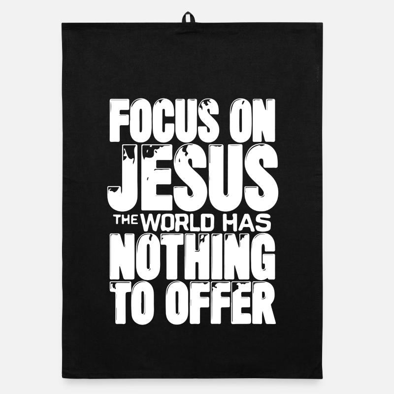 Focus on Jesus the world has nothing to offer Organic dish towel