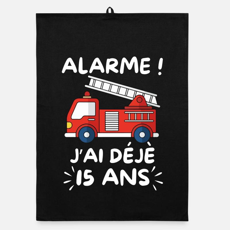 Alarme J’ai Déjà 15 Ans, Anniversaire Pompier Torchon bio