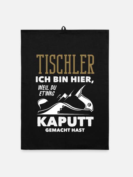 Tischler Weil Du Etwas Kaputt Hast - Organic Geschirrtuch - Schwarz - Vorne