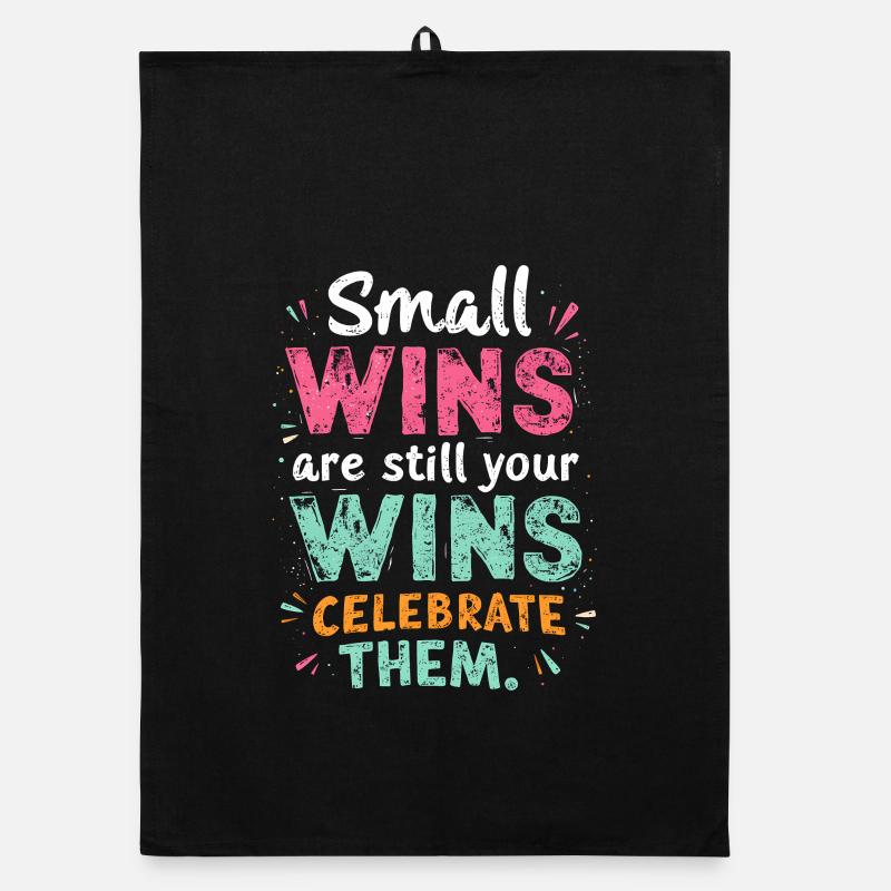 SMALL WINS ARE STILL YOUR WINS CELEBRATE THEM Organic dish towel