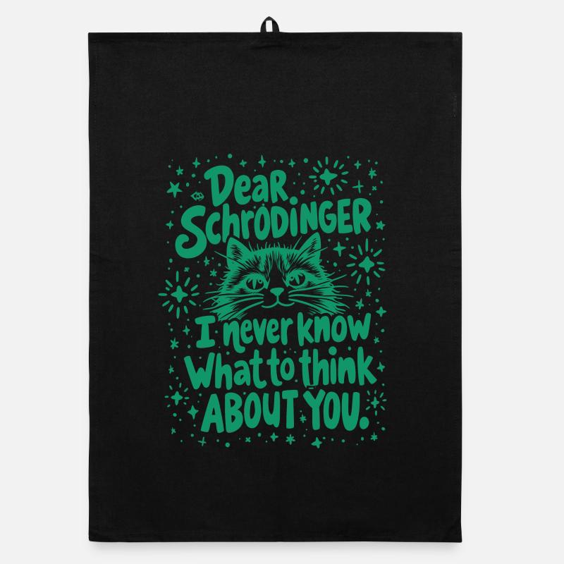 DEAR SCHRÖDINGER, I NEVER KNOW WHAT TO THINK ABOUT Organic dish towel
