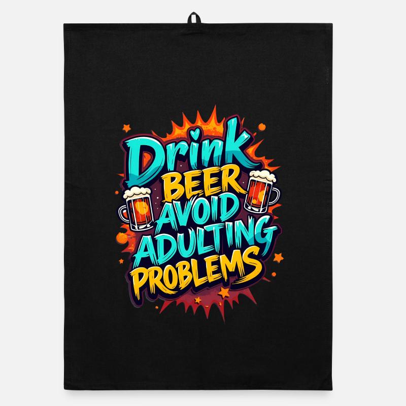 DRINK BEER, AVOID ADULTING PROBLEMS Organic dish towel