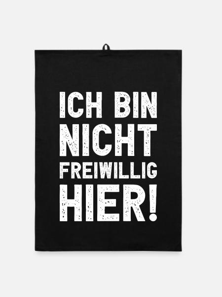 Ich bin nicht freiwillig hier lustig sarkastisch - Organic Geschirrtuch - Schwarz - Vorne