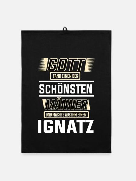 Ignatz der schönste Mann von Gott geformt Design - Organic Geschirrtuch - Schwarz - Vorne