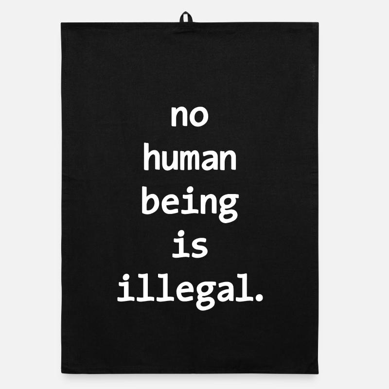no numan being is illegal No one is illegal Organic dish towel