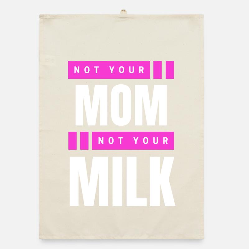 Pas ta mère Pas ton lait Torchon bio